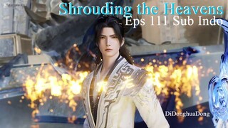 Shrouding the Heavens Eps 111 Sub Indo