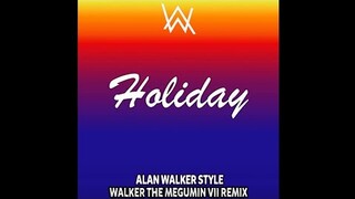 Holiday - Remedeus • Alan Walker Style (Walker The Megumin VII Remix)