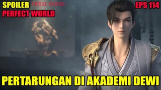 SPOILER PERFECT WORLD EPS 114  | PERTARUNGAN DI AKADEMI DEWI