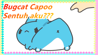 Bugcat Capoo| Coba sentuh aku lagi! (＊｀д´)