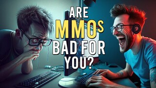 Are MMOs actually BAD for you?