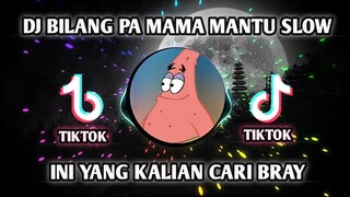 DJ BILANG PA MAMA MANTU SA SO SIAP SLOW X PAK CEPAK CEPAK JEDER TIKTOK TERBARU 2021 !!