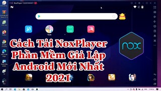 Cách Tải NoxPlayer Phần Mềm Giả Lập Android Mới Nhất 2021 ( Android 7 )
