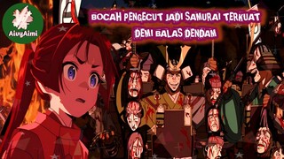 BOCAH PENGECUT JADI SAMURAI TERKUAT DEMI BALAS DENDAM AivyAimi Rekomendasi anime