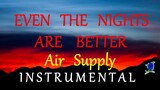EVEN THE NIGHTS ARE BETTER -  AIR SUPPLY instrumental (lyrics)