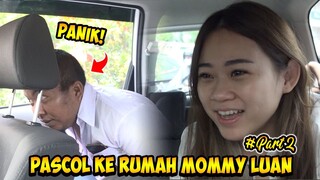 PASCOL KE RUMAH MOMMY Luan PART #2‼️