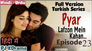 Pyaar Lafzon Mein Kahan Full Episode- 23 (Urdu/Hindi Dubbed) Eng-Sub #Turkish Drama #PJKdrama #2023