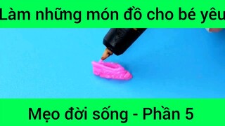 Làm những món đồ cho bé yêu mẹo đời sống #5