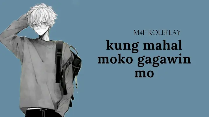 M4f roleplay | Kung mahal mo ako  gagawin mo | boyfriend asmr