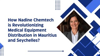 How Nadine Chemtech is Revolutionizing Medical Equipment Distribution in Mauriti
