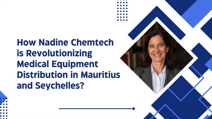 How Nadine Chemtech is Revolutionizing Medical Equipment Distribution in Mauriti