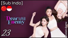 [Sub Indo] Dear Enemy – Eps. 23 (2025)