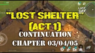 "LOST SHELTER" (ACT 1) | SPEEDRUN| CONTINUATION: CHAPTER: 03/04/05| Last Day On Earth: Survival