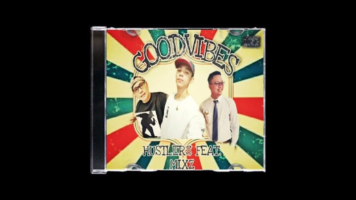 GOODVIBES - THE HUSTLERS FEAT MIXZ