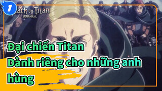 [Đại chiến Titan] Bài hát dành riêng cho những anh hùng được tạo ra bởi thời thế_1