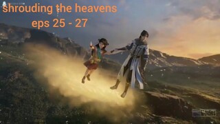 shrouding the heavens eps 25 - 27 sub indo