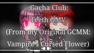 Teeth GMV - Gacha Club (from my Original GCMM: Vampire's Cursed Flower) {Future?}