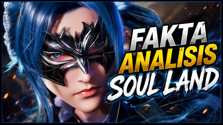 Fakta Menarik Soul Land Yang Belum Terjawab