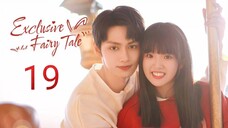 🇨🇳 Exclusive Fairytale (2023) Episode 19 (Eng Sub)