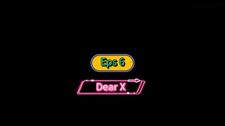 Dear X Eps 6 Subtitle Indonesia