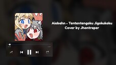 Aiobahn - 天天天国地獄国 / Tententengoku Jigokukoku Cover Jhontraper (Short)