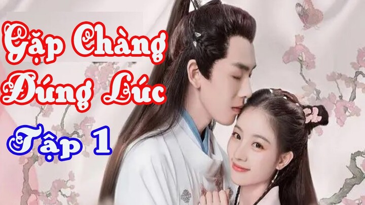 PHIM Gặp Chàng Đúng Lúc ( FULL HD- Lồng Tiếng ) tập 1