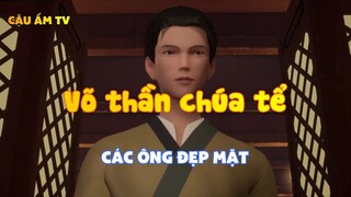 Võ thần chúa tể_Các ông đẹp mặt