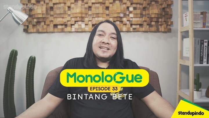 Eps 32. MonoloGue Bintang Bete : Gua Pengen Jadi Kayak Dia, Tapi Gua Gak Tahu Dia Siapa