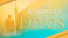 ANG KAIBIGAN NG DIYOS | Ang Iglesia Ni Cristo