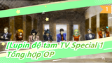 [Lupin đệ tam |TV Special 1] Tổng hợp OP (1989-2016)_A
