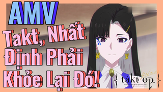 [Takt Op. Destiny] AMV | Takt, Nhất Định Phải Khỏe Lại Đó!