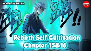 Rebirth Self Cultivation Chapter 15 dan 16 Bahasa indonesia