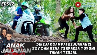 DIKEJAR SAMPAI KEJUARANG! BOY DAN REVA TERPAKSA TURUNI TANAH TERJAL - ANAK JALANAN EPS 17