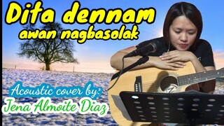 Dita dennam awan nagbasolak (Acoustic cover by Jena Almoite Diaz)