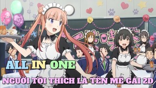 ALL IN ONE: NGƯỜI TÔI THÍCH LÀ TÊN MÊ GÁI 2D | TÓM TẮT ANIME | Chú bé M
