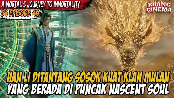 PERTARUNGAN HANLI DENGAN PUNCAK NASCENT SOUL - A Record of  Mortal’s Journey to Immortality S4 EP 49