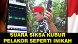 Jeritan suara siksa kubur pelakor!