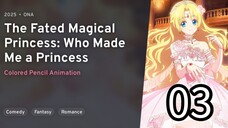 EP 03 Mofa Gongzhu De Xiao Fannao | The Fated Magical Princess: Who Made Me A Princess REUPLOAD