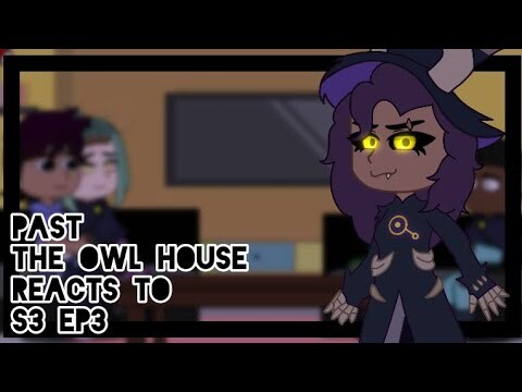 Past The Owl House reacts to the future || 19/? || Gacha Club || The Owl House
