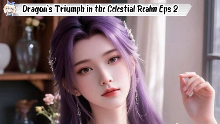 Dragon's Triumph in the Celestial Realm Episode 2