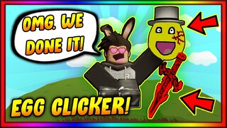 *MAXED OUT* Egg Clicker! / Egg Clicker ROBLOX