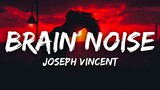 Joseph Vincent - Brain Noise (Lyrics)