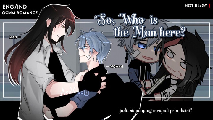 #1《Who is The Man Here?``🍷``Siapa Yang Menjadi Pria Disini?》ENG/IND GCMM Romance