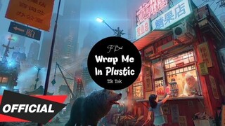 Wrap Me In Plastic | Tik Tok |抖音 Douyin | Bài hát hot Tik Tok Trung Quốc.
