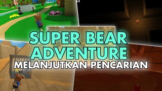 Melanjutkan pencarian teman yang menghilang - SUPER BEAR ADVENTURE