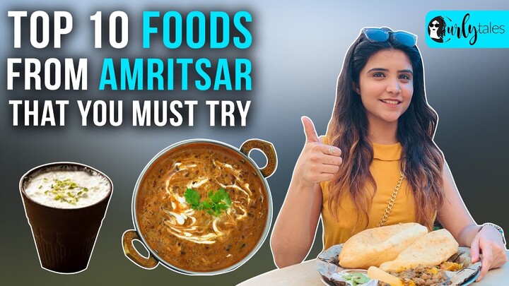 10 Foods From Amritsar You Must Try | Curly Tales