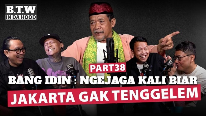 Bang idin : Ngejaga Kali Biar Jakarta Gak Tenggelam | BTW IN DA HOOD 🎙️