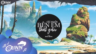 Chỉ Muốn Bên Em Thật Gần (Orinn Remix) - YLing | Nhạc Trẻ EDM Hot TikTok Gây Nghiện Hay Nhất 2022