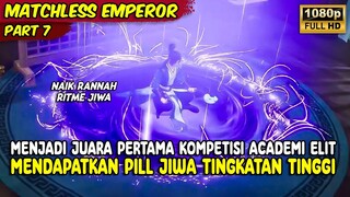 MENJADI JUARA PERTAMA KOMPETISI ACADEMI ELIT DOU LING NAIK RANNAH | MATCHLESS EMPEROR | PART 7