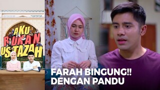 FARAH BINGUNG!! Dengan Perasaan Dia Terhadap Pandu | AKU BUKAN USTAZAH (EPS.10) | Part 3